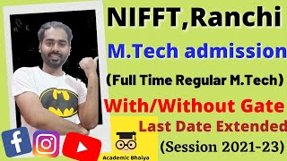 NIFFT Ranchi MTech without GATENon Gate admissionSelf Sponsored admissionacademic bhaiya [upl. by Ahtnammas]