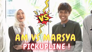 AM VS MARSYA PICKUPLINE   FIRST CONTENT [upl. by Anuahsar]