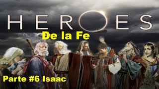 Héroes de la fe Parte 6 Isaac [upl. by Celine882]