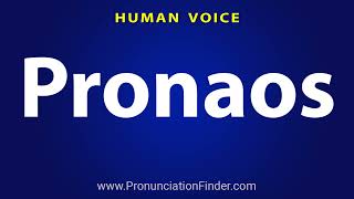 How To Pronounce Pronaos [upl. by Ntisuj]