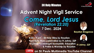 NIGHT VIGIL amp LIVE ADORATION  30 Holy Mins  7 December 2024  Royston Braganza [upl. by Ky73]