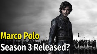 Marco Polo Season 3 Release Date [upl. by Cone356]