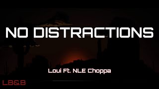 Loui Ft NLE Choppa  No Distractions LYRICS [upl. by Cybil]