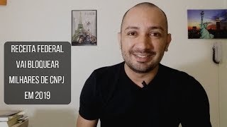 Receita Federal vai Bloquear Milhares De CNPJ 2019 [upl. by Therron80]