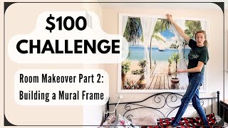 Building a Mural Frame Part 2 of My 100 Room Makeover [upl. by Coltin]