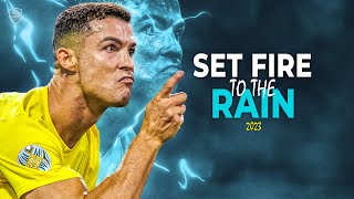 Cristiano Ronaldo 2023 • Set Fire to the Rain • Skills amp Goals  HD [upl. by Bega]