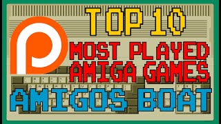 Patreons  Top 10 Most Played Amiga Games  Amigos Boat [upl. by Frohne10]