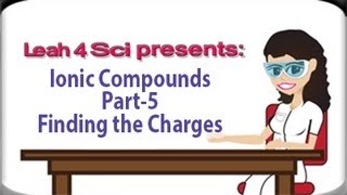 Finding Ion Charges in Neutral Ionic Compounds by Leah4sci [upl. by Getraer]