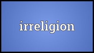 Irreligion Meaning [upl. by Endres280]