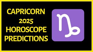 Capricorn Horoscope 2025 Predictions [upl. by Ernst]