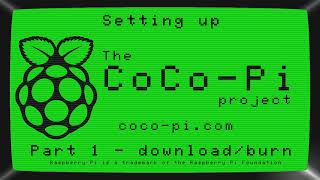 Setting up the CoCoPi  part 1  download amp burn [upl. by Hillie158]