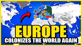 I Let Europe RECOLONIZE The World AGAIN World War Simulator [upl. by Bencion]