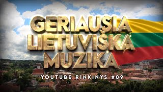 Geriausia Lietuviška Muzika 09  Lietuviškos Muzikos Rinkinys  Top Dainos [upl. by Macario]