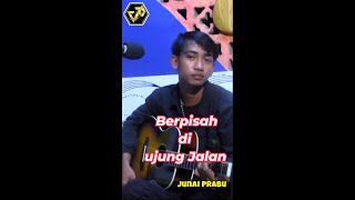 BERPISAH DI UJUNG JALAN  Junai Cover [upl. by Smaoht]