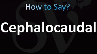 How to Pronounce Cephalocaudal Correctly [upl. by Dionisio]