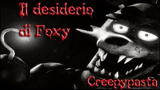 Il Desiderio Di Foxy  Creepypasta ITA [upl. by Enyaw728]