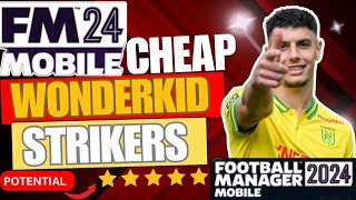 FM 24 Mobile  Top 10 Best Cheap Wonderkids  Strikers Edition  Cheap amp Bargain [upl. by Ainerol]