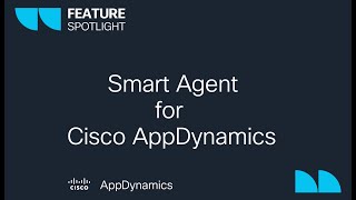 Feature Spotlight  Introducing Smart Agent for Cisco AppDynamics [upl. by Wiltshire]