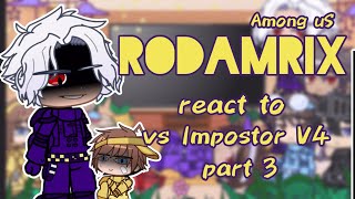 Among Us Rodamrix react to VS Impostor V4part 3 [upl. by Shoshanna]