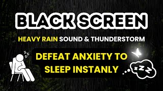 Rain Sounds For Sleeping  99 Instantly Fall Asleep With Rain And Thunder Sound With Blacksreen [upl. by Eisenstark844]