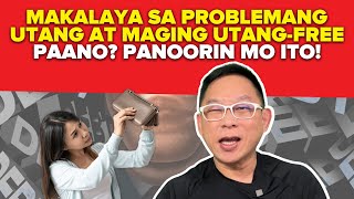 Makalaya Sa Problemang Utang At Maging UtangFree Paano Panoorin Mo Ito [upl. by Eldin377]