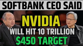 Nvidia 450 Target By Softbank CEO  NVDA Will Be Worth 10 Trillion [upl. by Zined]