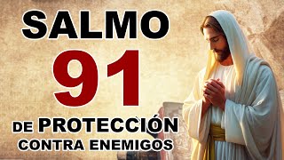 ESCUCHA ESTE SALMO 91 ORACIÓN DE PROTECCIÓN CONTRA ENEMIGOS [upl. by Barimah]