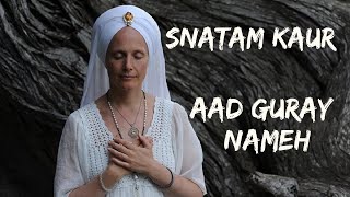 Snatam Kaur  Aad Guray Nameh [upl. by Atorod]