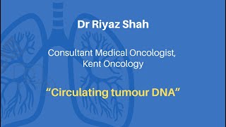 Dr Riyaz Shah quotCirculating tumour DNAquot [upl. by Annav]