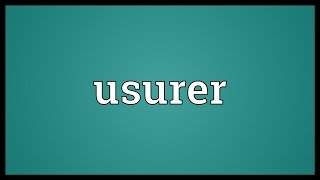 Usurer Meaning [upl. by Teyugn568]