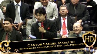 Cantor Samuel Mariano  UMADCR 2014  Templo sede Ministério Madureira  João PessoaPB [upl. by Llydnek]