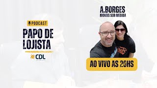 PAPO DE LOJISTA EPISODIO 31 I ABorges MOVEIS SOB MEDIDA [upl. by Naitsirhc355]