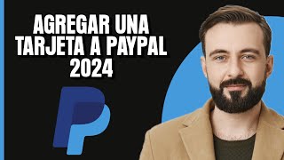 Cómo agregar una tarjeta a Paypal 2024 Mejor Método [upl. by Jessabell]