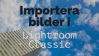 Bästa sättet att importera bilder i Lightroom [upl. by Adnuhser557]