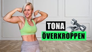 TONA ÖVERKROPPEN med hantlar  25 minuter hemmaträning [upl. by Boykins]