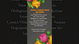 EZANLA NAMAZ ARASI BİR ÖMÜR güzelsözler [upl. by Rosenkranz]