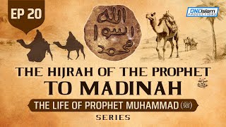 The Hijrah Of The Prophet SAW To Madinah  Ep 20  The Life Of Prophet Muhammad ﷺ Series [upl. by Gilda]