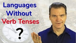 Languages Without Verb Tenses [upl. by Gerri]