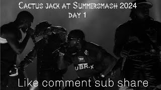 Cactus jack at summer smash 2024 day 1 Travis Scott Don toliver  sheck wes sofaygo [upl. by Nale]