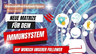 Immunsystem  die neue Gesundheitsmatrize nach eurem Wunsch [upl. by Ahsimin]