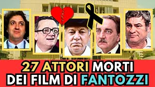 27 ATTORI Italiani MORTI dei Film di FANTOZZI [upl. by Lyda685]