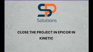 Close the Project in EPICOR KINETIC [upl. by Eleph]