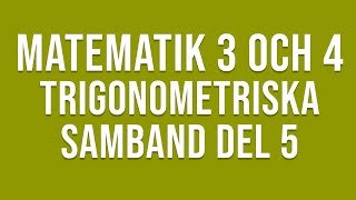 Matematik 4  Trigonometri  Trigonometriska samband del 5 [upl. by Milstone]