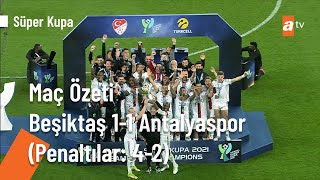 Beşiktaş  Antalyaspor Süper Kupa 2022 Maç Özeti [upl. by Annadiane587]