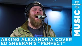 Asking Alexandria  Perfect Ed Sheeran Cover LIVE  SiriusXM  Octane [upl. by Goodkin]