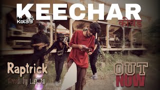 Kol39  Keechar  Raptrick  Official Music Video  Prod by LejJa  Dir by ItzChottoBhai [upl. by Marla]