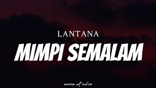 LANTANA  Mimpi Semalam  Lyrics [upl. by Staford800]