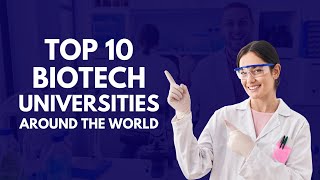 The Worlds Top 10 Universities to Study Biotechnology [upl. by Adnaerb23]