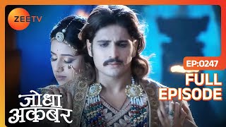 Jodha ने प्रेम का इज़हार किया Akbar से  Jodha Akbar  Full Ep 247  ZEE TV [upl. by Elish]