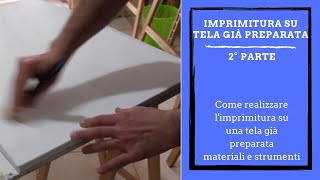 Come realizzare limprimitura a gesso su tela pittorica già preparata [upl. by Karlyn779]